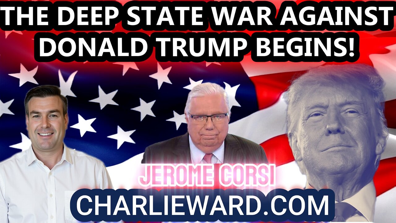 THE DEEP STATE WAR AGAINST DONALD TRUMP BEGINS! WITH PAUL BROOKER & JEROME CORSI