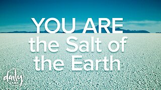 You Are the Salt of The Earth