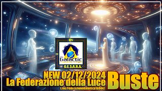 NEW 02/12/2024 La Federazione della Luce: ⭐️⭐️⭐️⭐️ BUSTE ⭐️⭐️⭐️⭐️