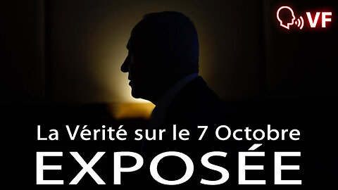 2024/057 La vérité sur le 7 Octobre Exposée - VF