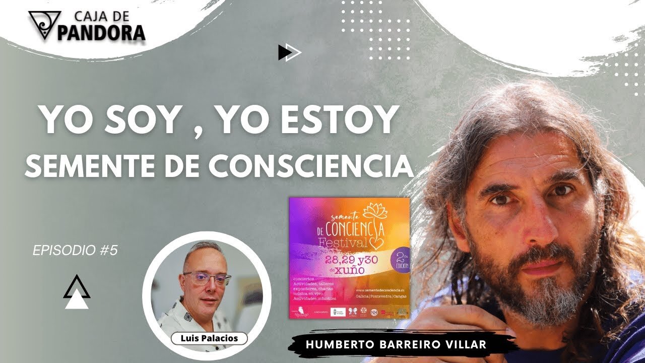 Yo Soy , Yo Estoy, Semente de Consciencia con Humberto Barreiro Villar