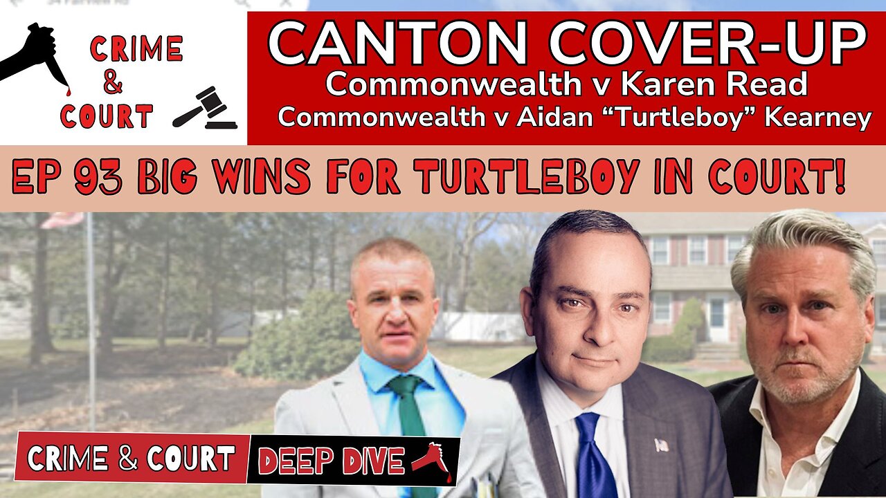 Ep 93 BIG WINS for Turtleboy in Court! (Canton Cover-Up/CW v Karen Read)