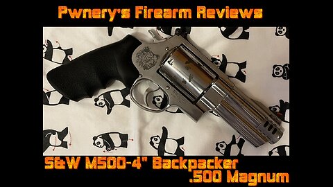 Pwnery's Firearms Reviews - S&W M500-4 "Backpacker" in .500 S&W Magnum