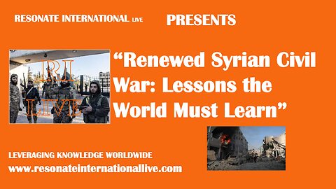 “Renewed Syrian Civil War: Lessons the World Must Learn”