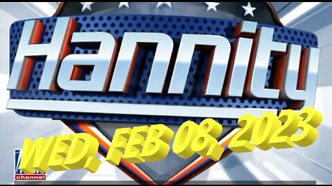 Sean Hannity 02-08-2023