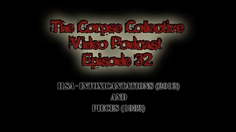 The Corpse Collective Video Show Episode 32