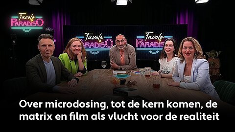 Microdosing, tot de kern komen, de matrix en film als vlucht voor de realiteit | Tavolo Paradiso #1