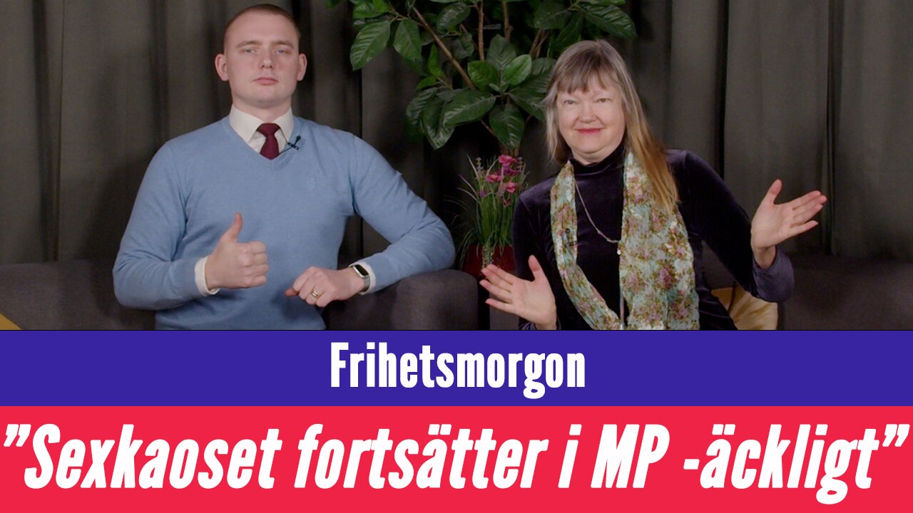 Frihetsmorgon - "Sexkaoset i MP fortsätter & Åkesson blir förbannad"