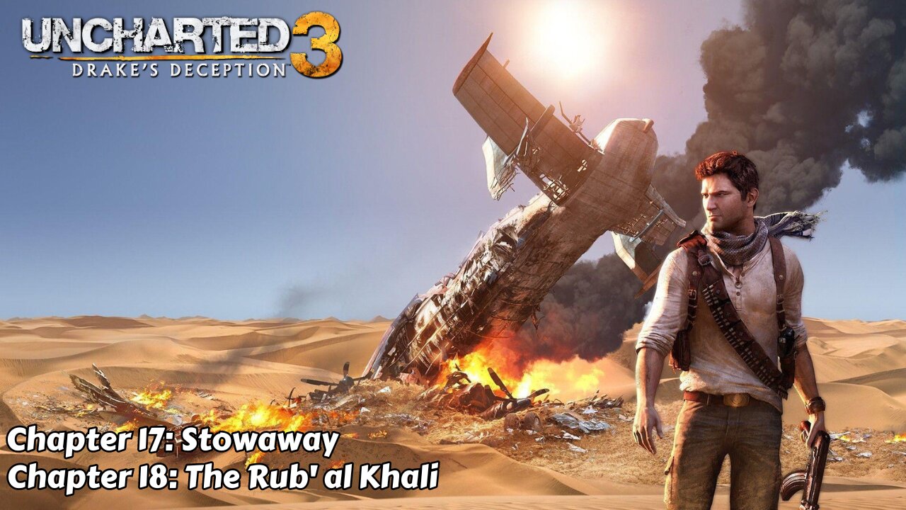 Uncharted 3: Drake's Deception - Chapter 17 & 18 - Stowaway & The Rub' al Khali