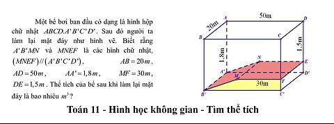 Toán 11: Một bể bơi ban đầu có dạng là hình hộp chữ nhật ABCD.A'B'C'D'. Sau đó người ta làm lại