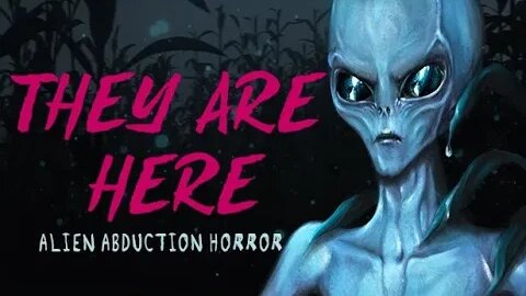 They Are Here ( Scary)