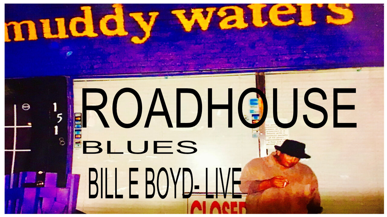 ROADHOUSE BLUES - Bill E Boyd Live