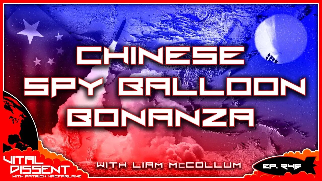 Chinese Spy Balloon Bonanza Ep. 246 ft. Liam McCollum