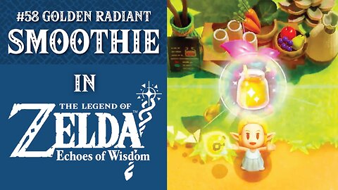 #58 Golden Radiant Smoothie | The Legend of Zelda: Echoes of Wisdom