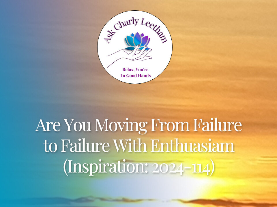 Are You Moving From Failure to Failure With Enthusiasm (114/2024)