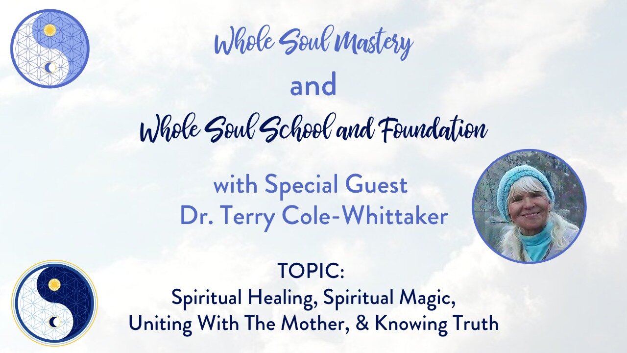 #68 LWLW: Dr. Terry Cole Whittaker: Spiritual Healing, Spiritual Magic, & Uniting With The Mother!
