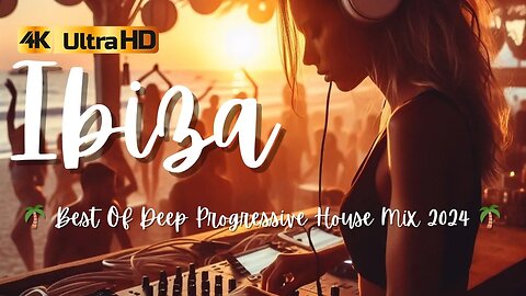 Ibiza 🌴 Best Of Deep Progressive House Mix 2024 🌴