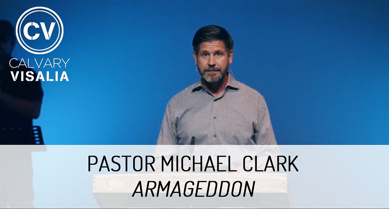 Armageddon - Revelation 16 - Pastor Michael Clark