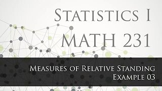 Measures of Position and Relative Standing: Example 03