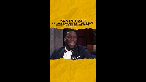 kevinhart4real I choose to be positive I don’t have time to be negative