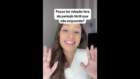 Posso ter relação fora do período fértil que não engravida?