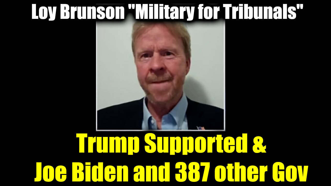 Loy Brunson "Military for Tribunals" - Trump Supported vs Joe Biden and 387 other Govt