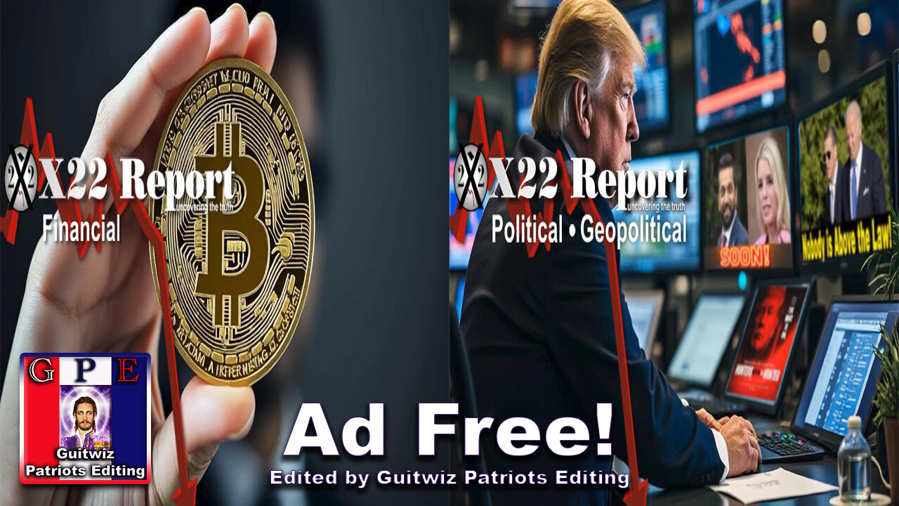 X22 Report-3514-Trump Corners BRICS Nations-Hunter Pardon/Why Treasonous Criminals Free-Ad Free!