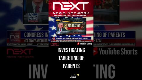 Congress Investigating The Targeting Of Parents #shorts