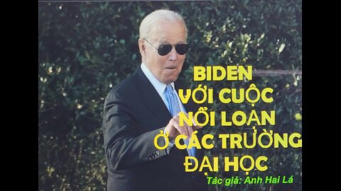 BIDEN VỚI CUỘC NỔI LOẠN Ở CÁC TRƯỜNG ĐẠI HỌC