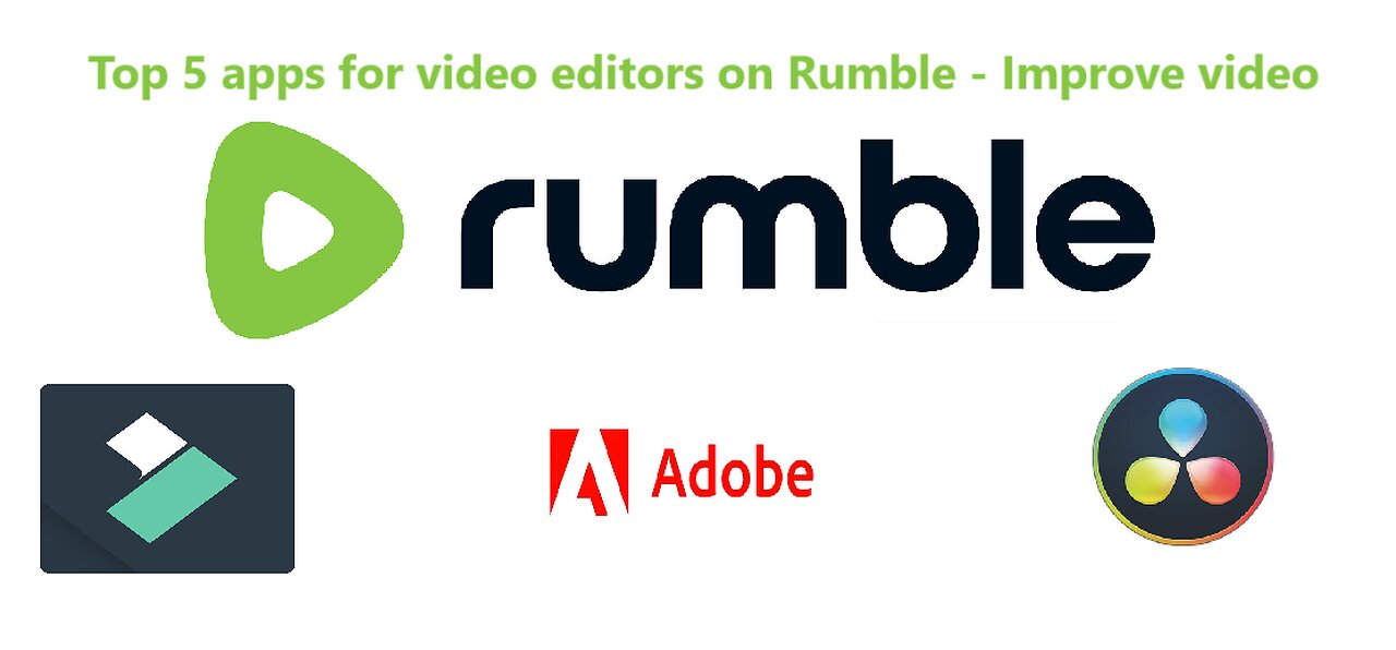 Rumble Tutorial: Top 5 apps for video editors and how to improve the video quality