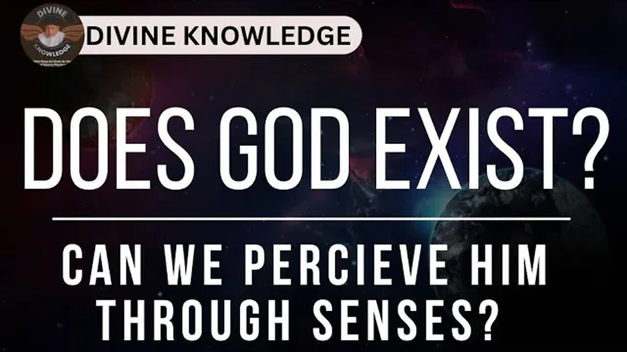 Does God Exist Or Is He Present? | Can He Be Felt Through Perception Of Senses? | Divine | Vlog. 7