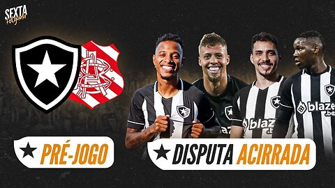 SEXTA FOLGADA - PRÉ JOGO BOTAFOGO X BANGU / DISPUTA ACIRRADA NO MEIO CAMPO