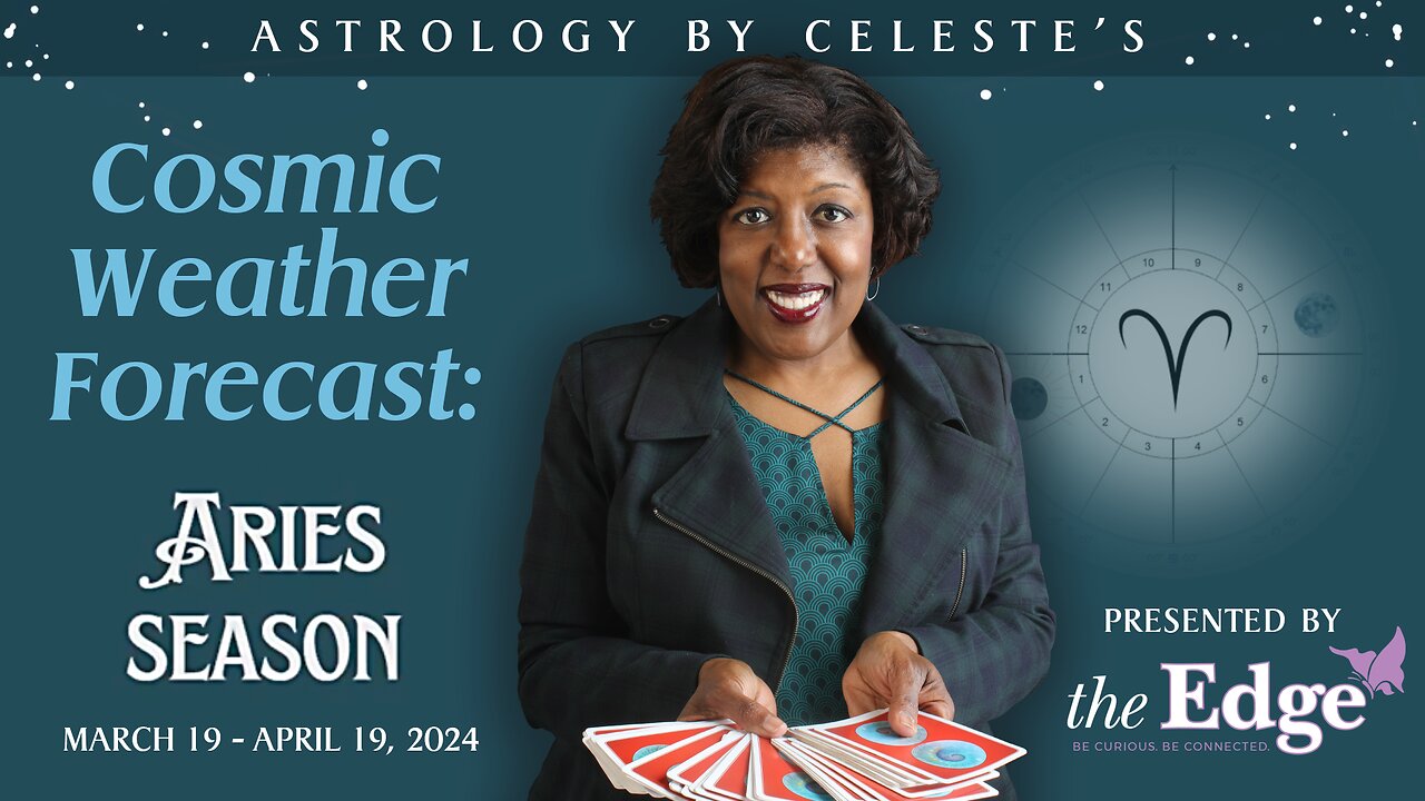 Aries Season - Astrology by Celeste’s Cosmic Weather Forecast