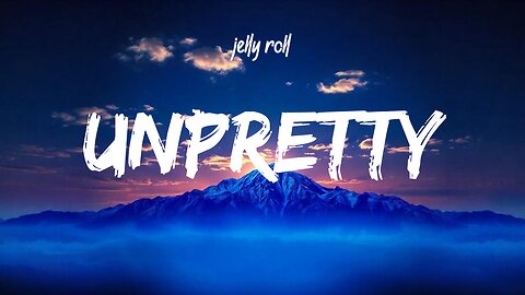 Jelly Roll - Unpretty - Cover Lyrics