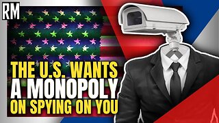 The U.S. Wants a Monopoly on Spying on You