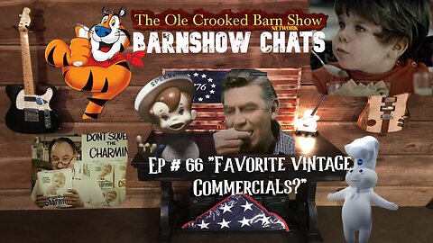 “Barn Show Chats” Ep #66 “Favorite Vintage Commercials?”