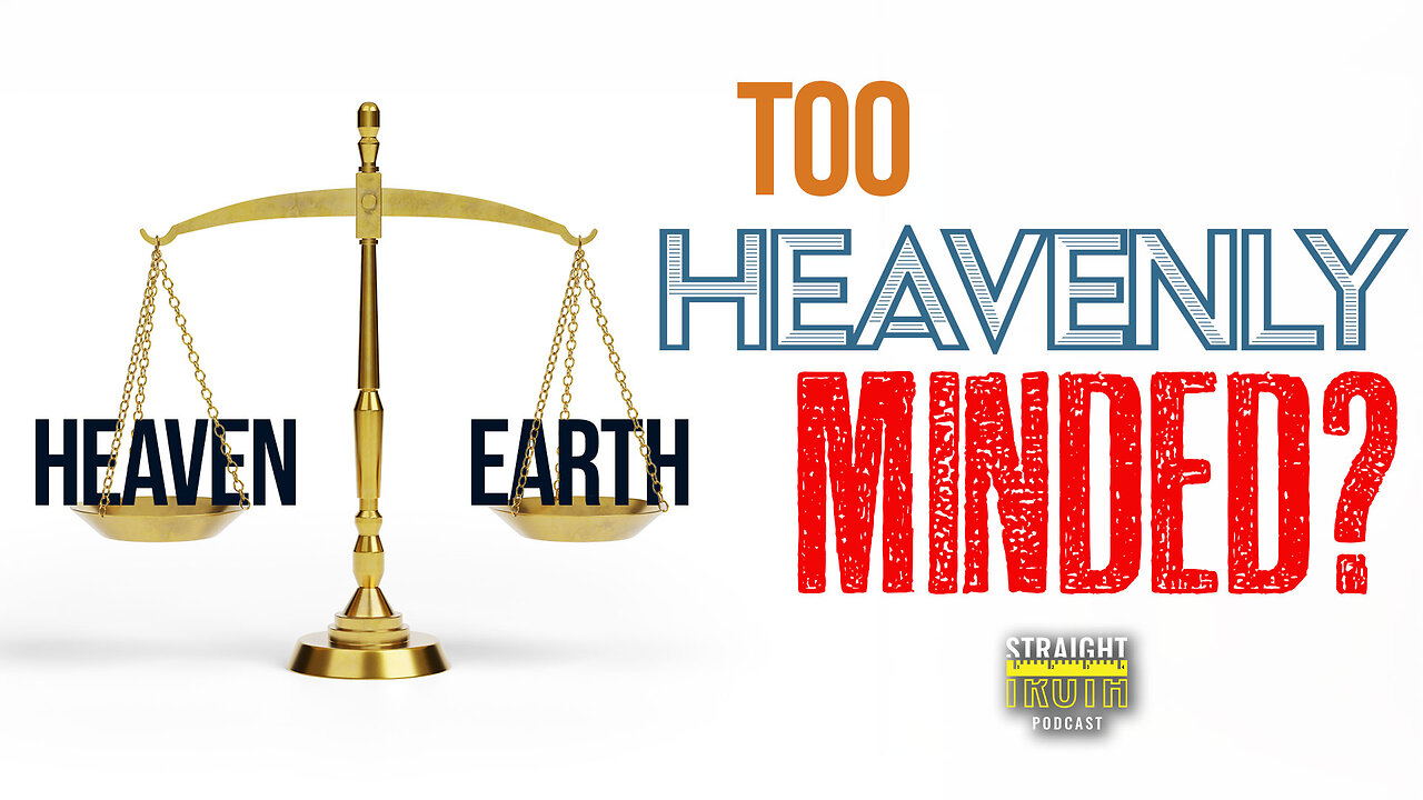 Can You Be Too Heavenly Minded?