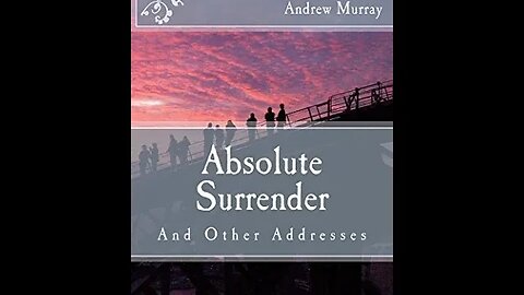 Absolute Surrender and Other Addresses by Andrew Murray - Audiobook