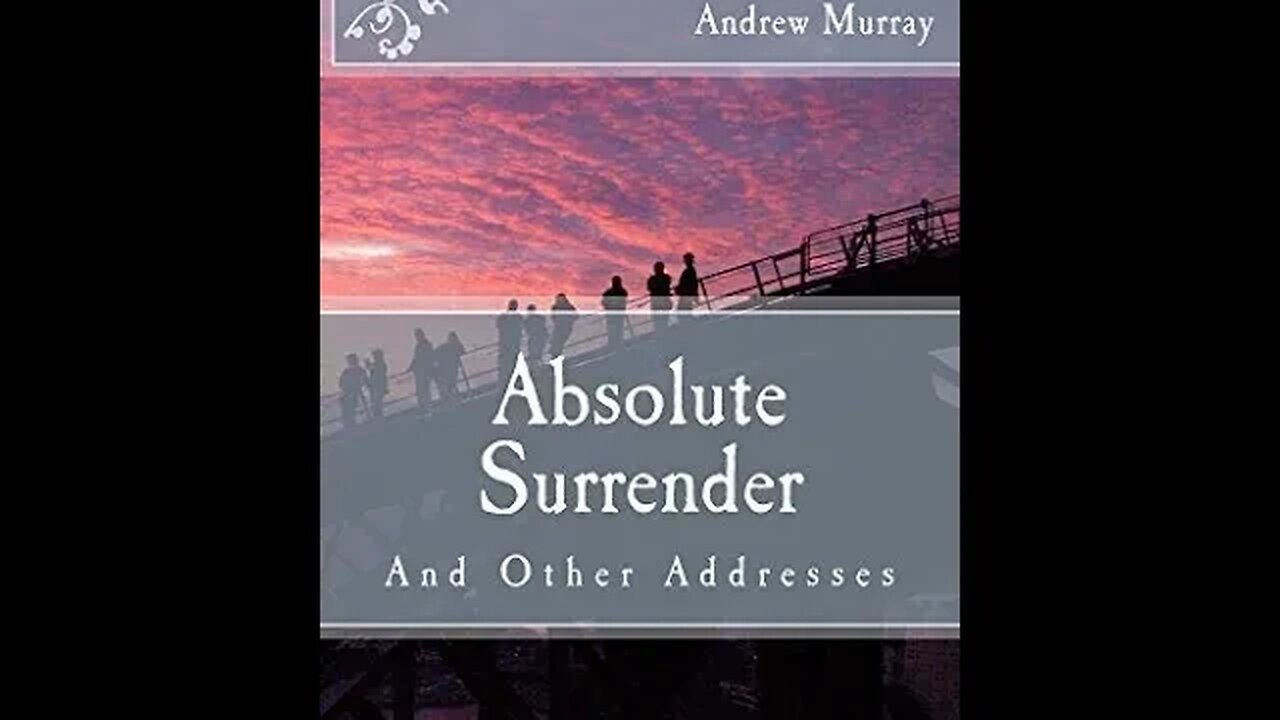 Absolute Surrender and Other Addresses by Andrew Murray - Audiobook