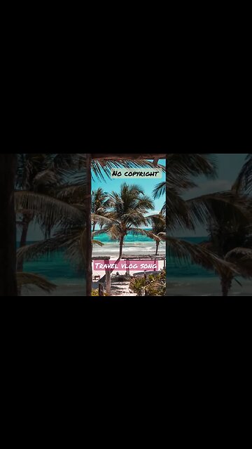 Travel Vlog Song - Subscribe For More #shorts #nocopyrightmusic #vlogmusic