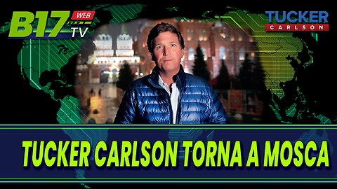 Tucker Carlson torna a Mosca