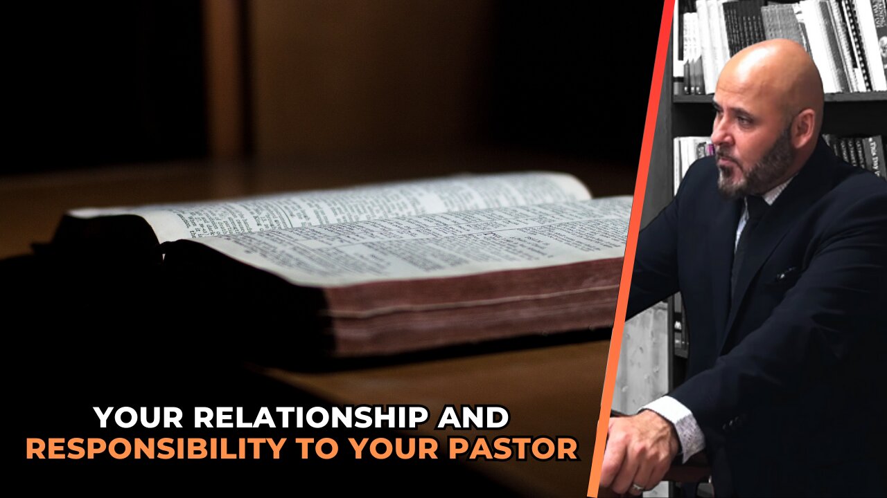 YOUR RELATIONSHIP AND RESPONSIBILITY TO YOUR PASTOR