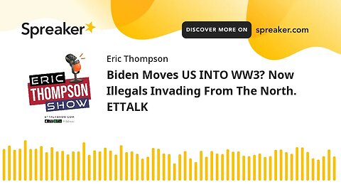 Biden Moves US INTO WW3? Now Illegals Invading From The North. ETTALK