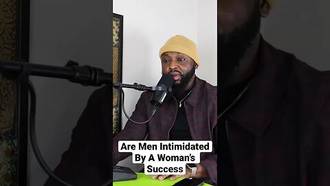 Men Are Not Intimidated By A Woman’s Success