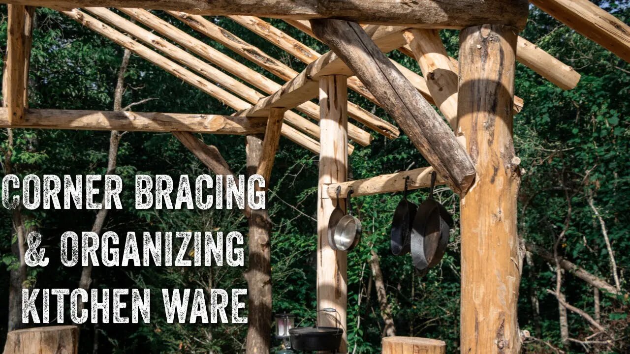 S2 EP26 | TIMBER FRAME | FOREST KITCHEN | CORNER BRACING, ORGANIZING KITCHEN WARE