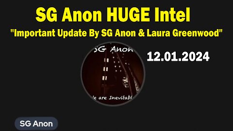 SG Anon HUGE Intel 12.01.24: "Important Update By SG Anon & Laura Greenwood"