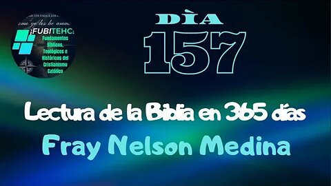 -DÍA 157- Lectura de la Biblia en un año. Por: Fray Nelson Medina.