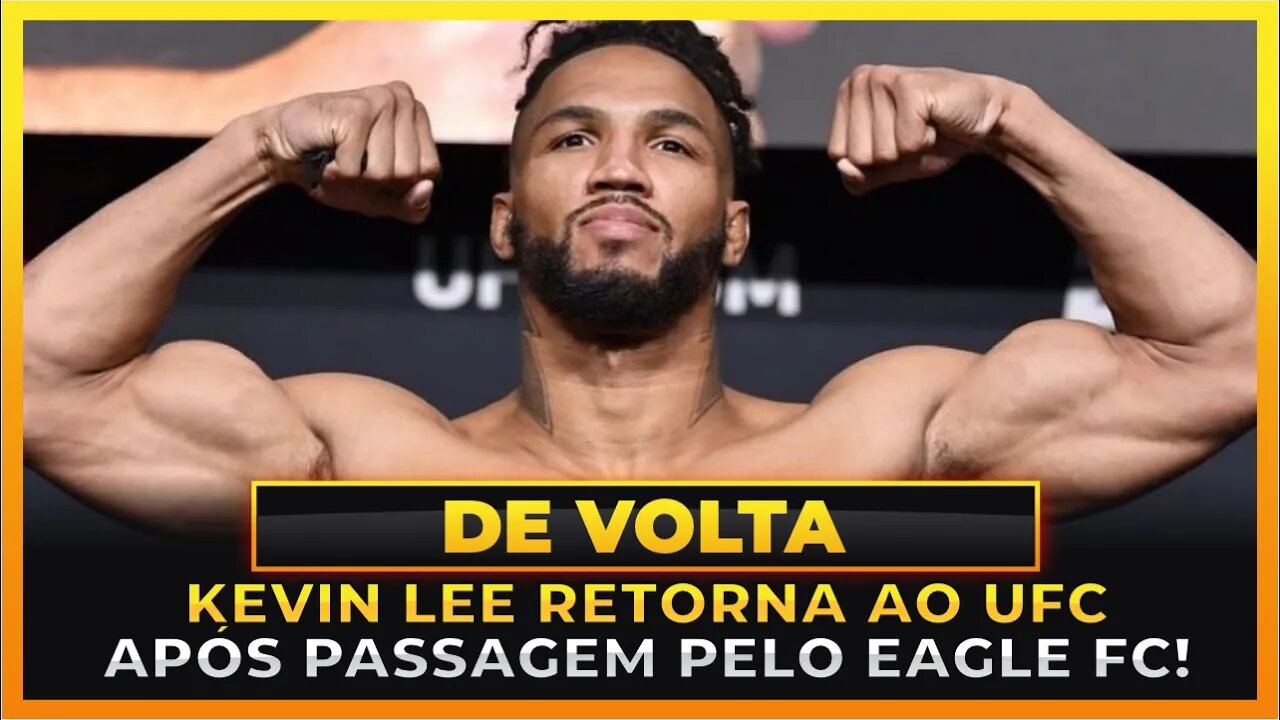 KEVIN LEE ASSINA CONTRATO PARA RETORNAR AO UFC!