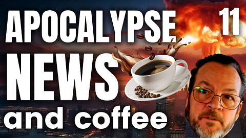 Apocalypse News and Coffee - 11