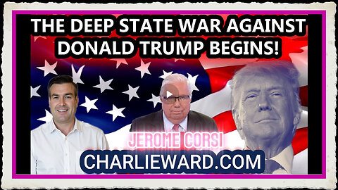 THE DEEP STATE WAR AGAINST DONALD TRUMP BEGINS! WITH PAUL BROOKER JEROME CORSI